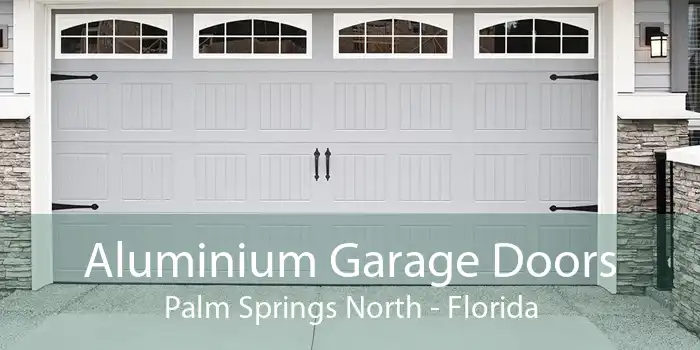 Aluminium Garage Doors Palm Springs North - Florida