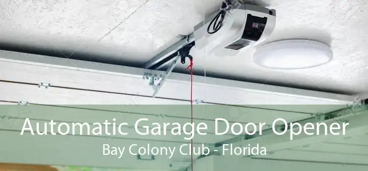 Automatic Garage Door Opener Bay Colony Club - Florida