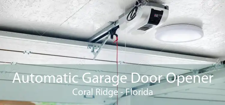 Automatic Garage Door Opener Coral Ridge - Florida