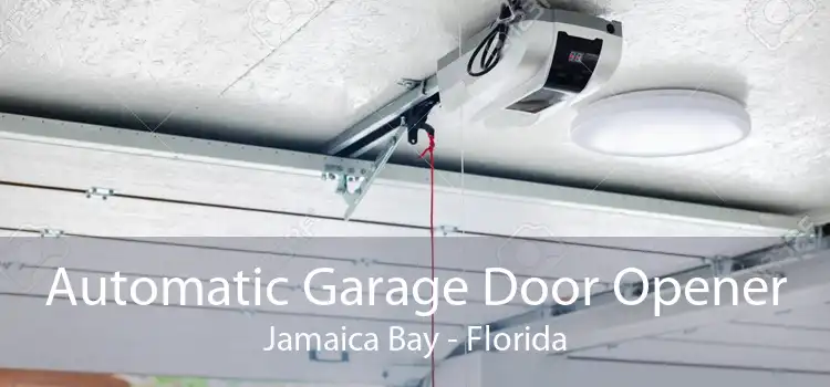 Automatic Garage Door Opener Jamaica Bay - Florida