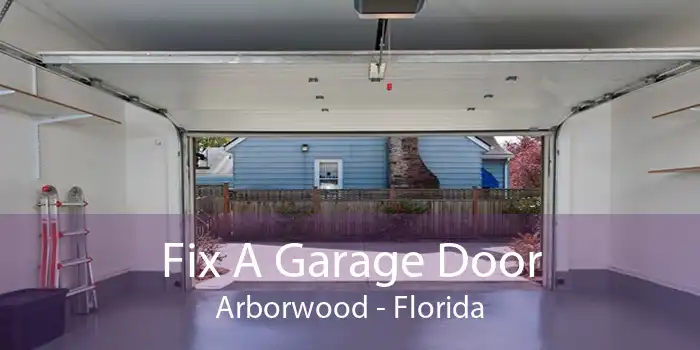 Fix A Garage Door Arborwood - Florida