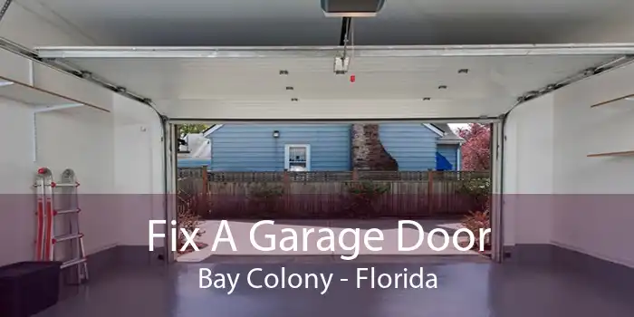 Fix A Garage Door Bay Colony - Florida