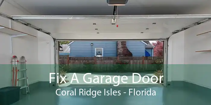 Fix A Garage Door Coral Ridge Isles - Florida