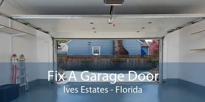 Fix A Garage Door Ives Estates - Florida