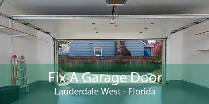 Fix A Garage Door Lauderdale West - Florida