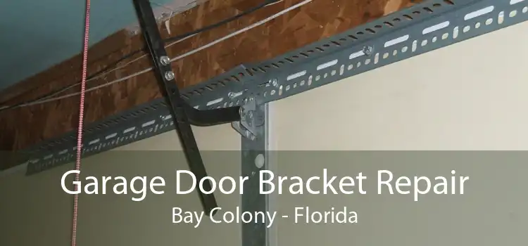 Garage Door Bracket Repair Bay Colony - Florida