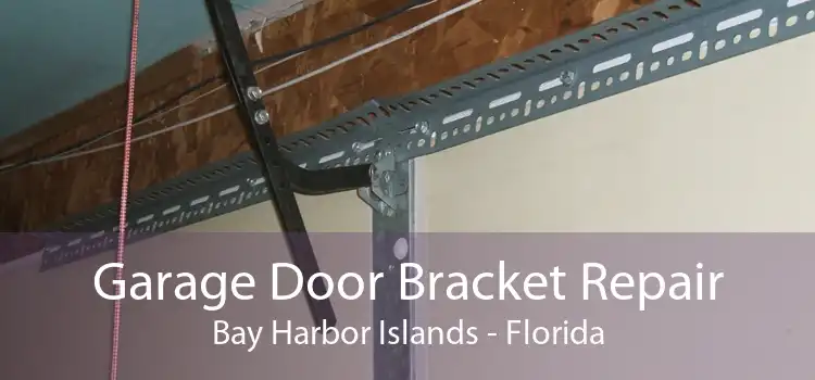 Garage Door Bracket Repair Bay Harbor Islands - Florida