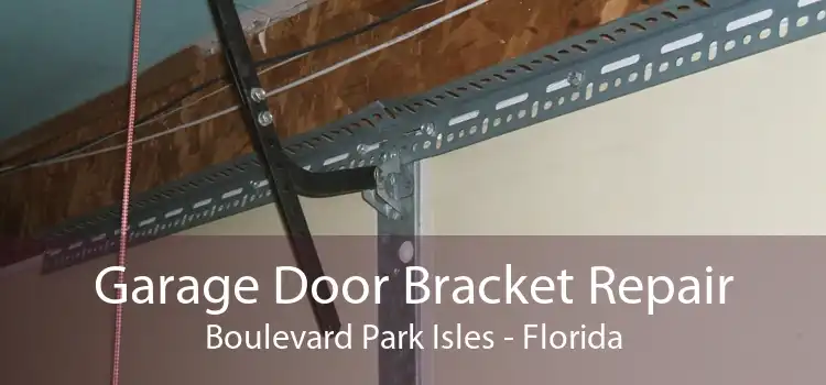 Garage Door Bracket Repair Boulevard Park Isles - Florida