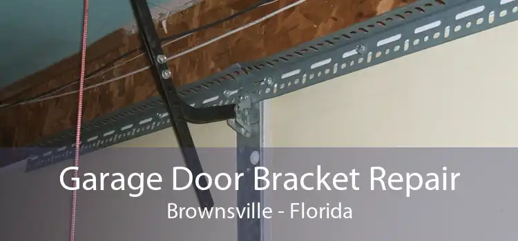 Garage Door Bracket Repair Brownsville - Florida