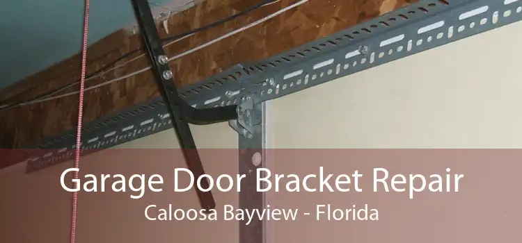 Garage Door Bracket Repair Caloosa Bayview - Florida