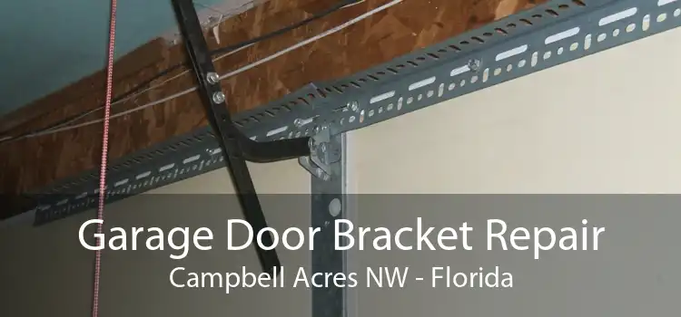 Garage Door Bracket Repair Campbell Acres NW - Florida