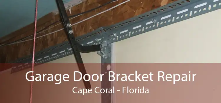 Garage Door Bracket Repair Cape Coral - Florida