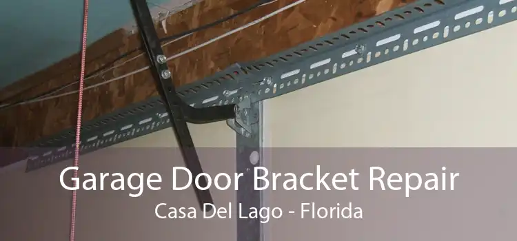 Garage Door Bracket Repair Casa Del Lago - Florida