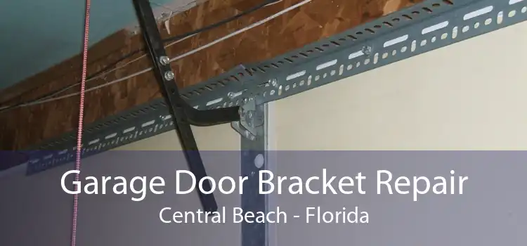 Garage Door Bracket Repair Central Beach - Florida