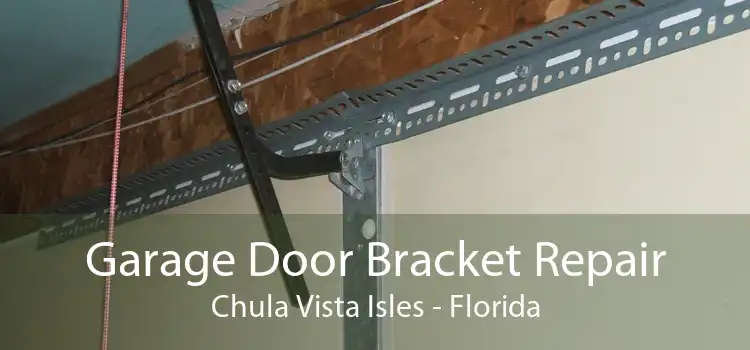 Garage Door Bracket Repair Chula Vista Isles - Florida