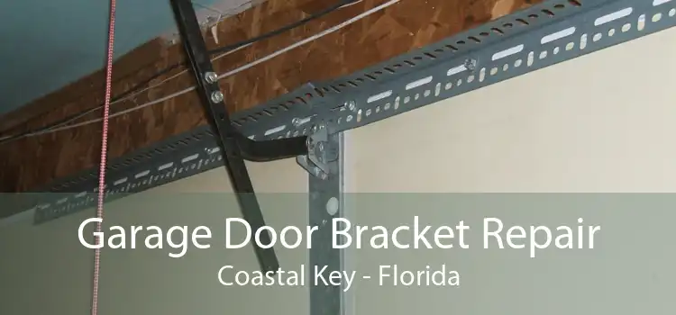 Garage Door Bracket Repair Coastal Key - Florida