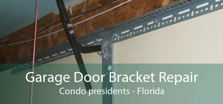 Garage Door Bracket Repair Condo presidents - Florida