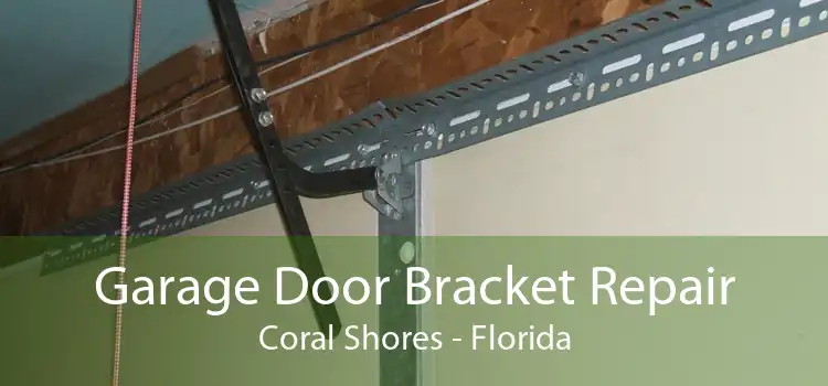 Garage Door Bracket Repair Coral Shores - Florida