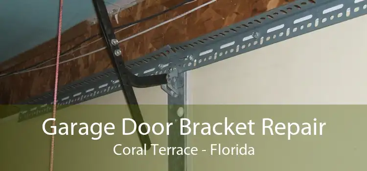 Garage Door Bracket Repair Coral Terrace - Florida