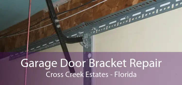 Garage Door Bracket Repair Cross Creek Estates - Florida