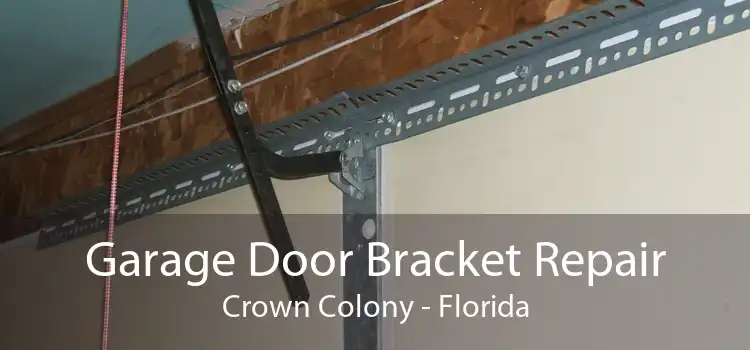 Garage Door Bracket Repair Crown Colony - Florida