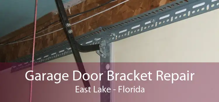 Garage Door Bracket Repair East Lake - Florida