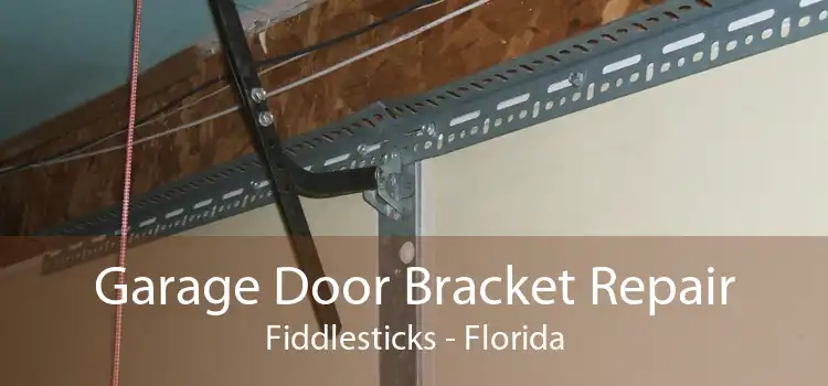 Garage Door Bracket Repair Fiddlesticks - Florida