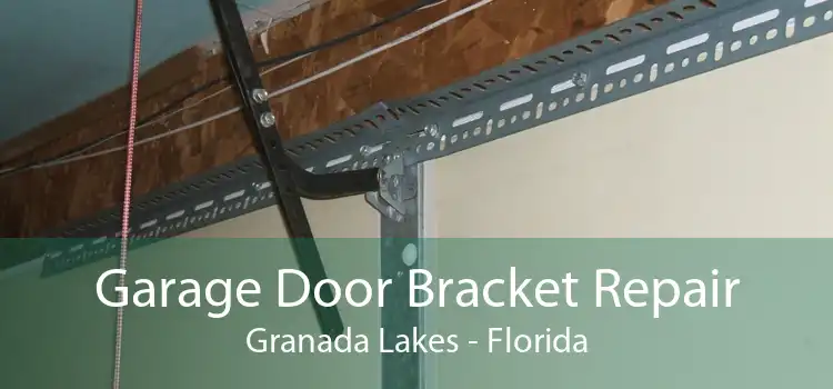 Garage Door Bracket Repair Granada Lakes - Florida