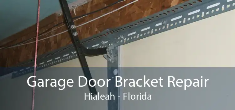 Garage Door Bracket Repair Hialeah - Florida