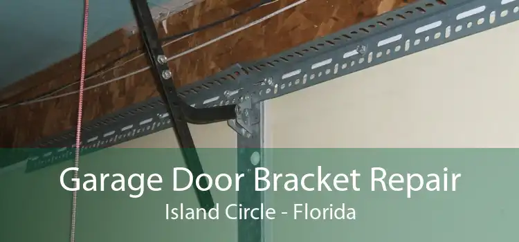 Garage Door Bracket Repair Island Circle - Florida