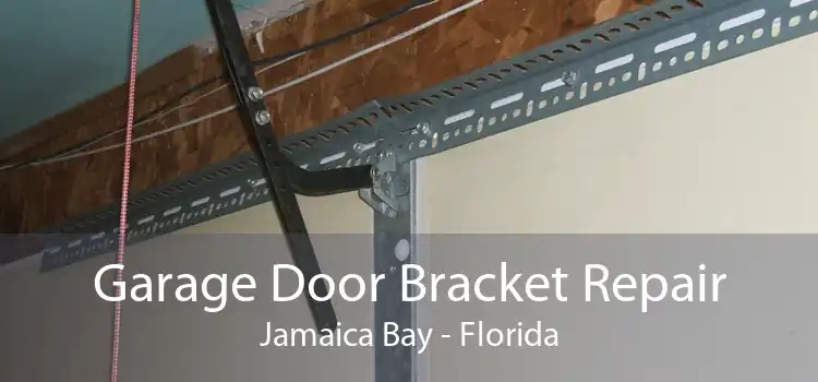 Garage Door Bracket Repair Jamaica Bay - Florida