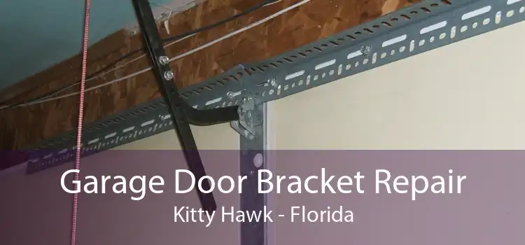 Garage Door Bracket Repair Kitty Hawk - Florida