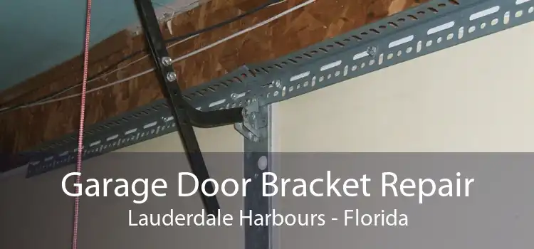 Garage Door Bracket Repair Lauderdale Harbours - Florida