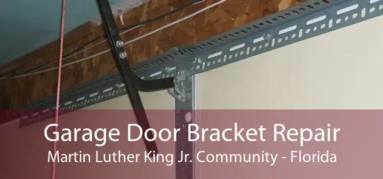 Garage Door Bracket Repair Martin Luther King Jr. Community - Florida