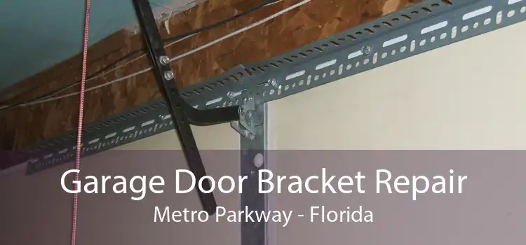 Garage Door Bracket Repair Metro Parkway - Florida