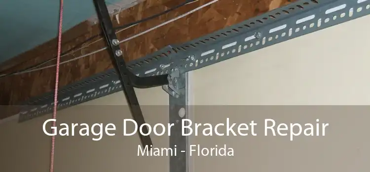 Garage Door Bracket Repair Miami - Florida