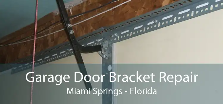 Garage Door Bracket Repair Miami Springs - Florida