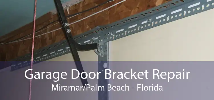 Garage Door Bracket Repair Miramar/Palm Beach - Florida