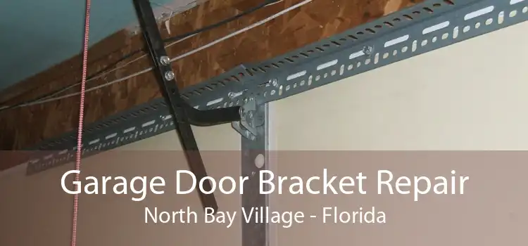 Garage Door Bracket Repair North Bay Village - Florida