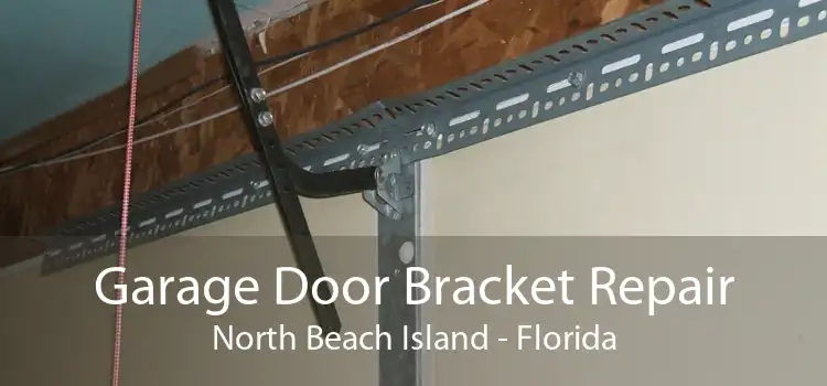 Garage Door Bracket Repair North Beach Island - Florida