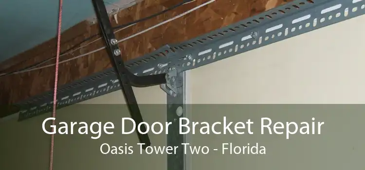 Garage Door Bracket Repair Oasis Tower Two - Florida