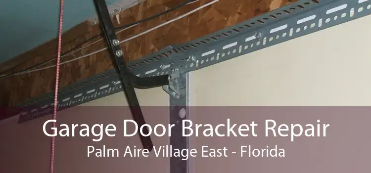 Garage Door Bracket Repair Palm Aire Village East - Florida