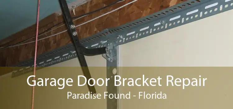 Garage Door Bracket Repair Paradise Found - Florida