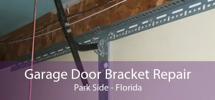 Garage Door Bracket Repair Park Side - Florida