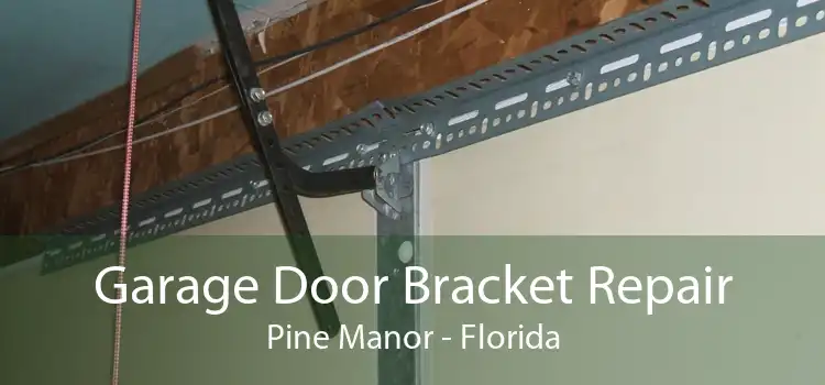 Garage Door Bracket Repair Pine Manor - Florida