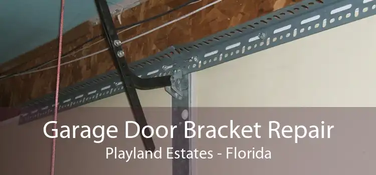 Garage Door Bracket Repair Playland Estates - Florida