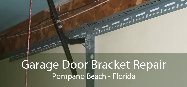 Garage Door Bracket Repair Pompano Beach - Florida