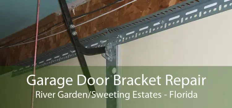 Garage Door Bracket Repair River Garden/Sweeting Estates - Florida