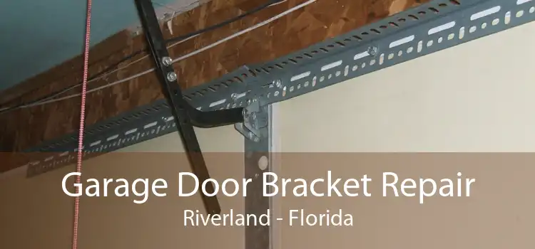 Garage Door Bracket Repair Riverland - Florida