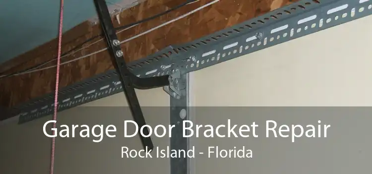 Garage Door Bracket Repair Rock Island - Florida